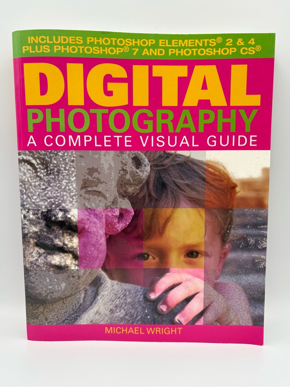 Digital Photography: A Complete Visual Guide by Michael Wright